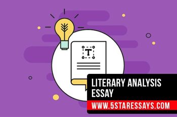 Literary Analysis Essay - Ultimate Guide By Professionals